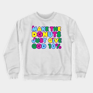 Make the donuts Crewneck Sweatshirt